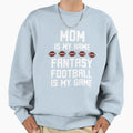 Funny Mom Is My Name Fantasy Sweatshirt - Unique Graphic Men Women - T-Shirt, Sweatshirt, Hoodie