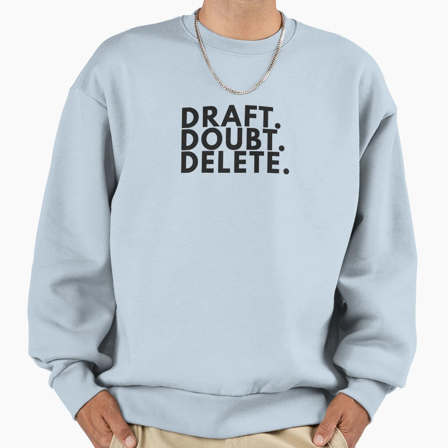 Draft Doubt Delete Minimalist Sweatshirt - Fun Novelty Design Men Women - T-Shirt, Sweatshirt, Hoodie