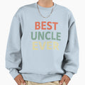 Best Uncle Ever Sweatshirt - Casual Everyday Wear for Adults - T-Shirt, Sweatshirt, Hoodie