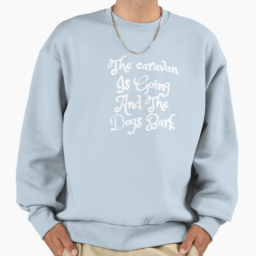 Caravan Is Going And Dogs Bark T-Shirt - Fun Novelty Design for Adults - T-Shirt, Sweatshirt, Hoodie