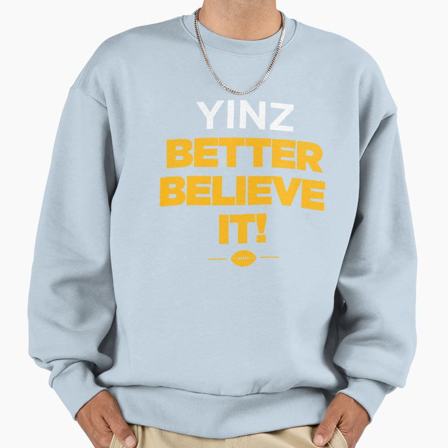 Yinz Better Believe It Sweatshirt - Fun Novelty Design for Adults - T-Shirt, Sweatshirt, Hoodie