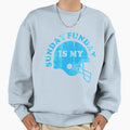 Sunday Is My Funday Sweatshirt - Fun Novelty Design Men Women - T-Shirt, Sweatshirt, Hoodie