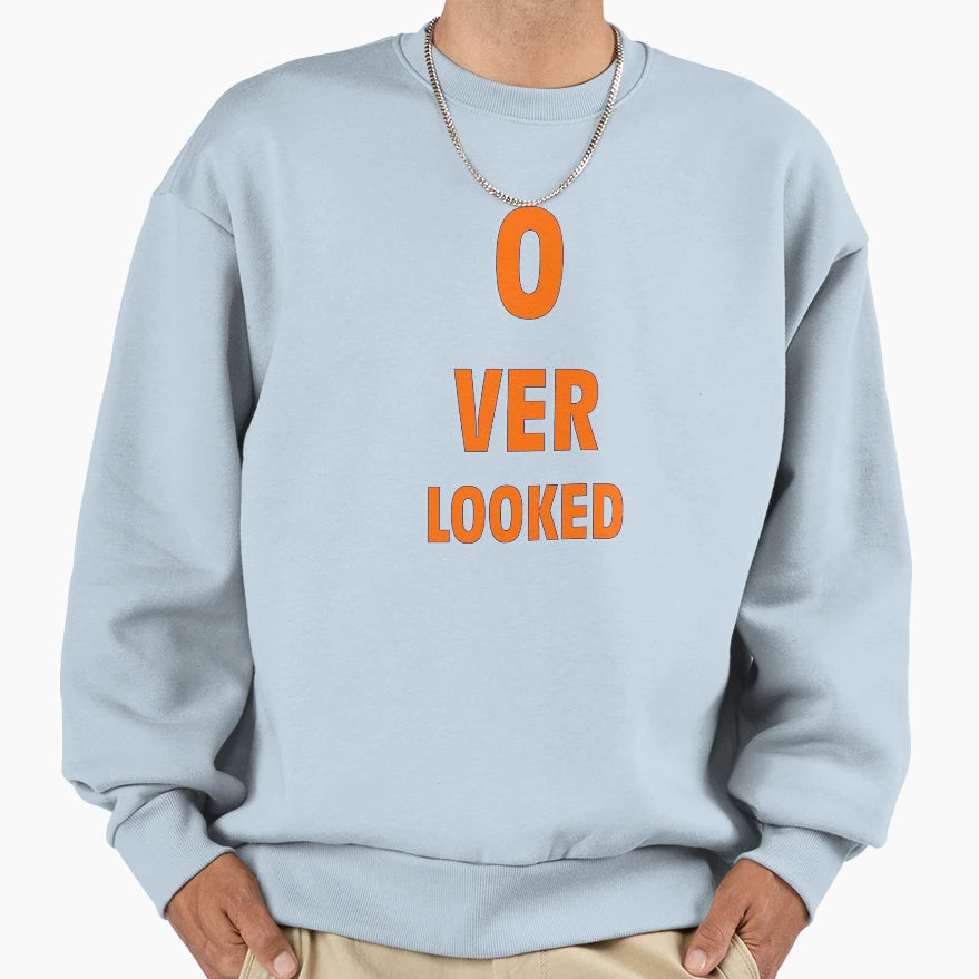 Overlooked Sweatshirt - Trendy Graphic Unisex - T-Shirt, Sweatshirt, Hoodie