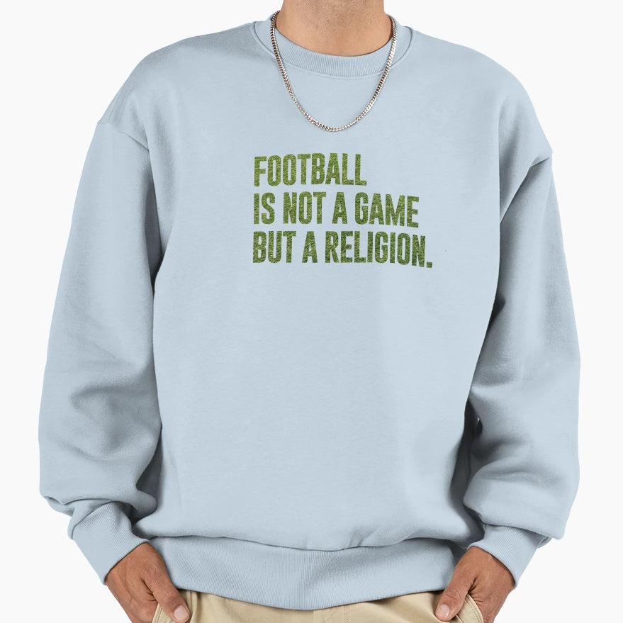 Football Is Not Game But Religion Sweatshirt - Minimalist Print Unisex - T-Shirt, Sweatshirt, Hoodie