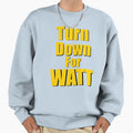 Turn Down Watt Sweatshirt - Unique Graphic Unisex - T-Shirt, Sweatshirt, Hoodie