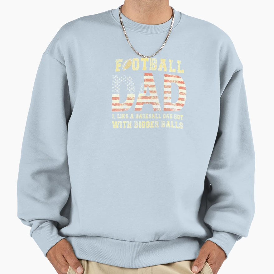Football Dad Like Baseball Dad Sweatshirt - Novelty Apparel Men Women - T-Shirt, Sweatshirt, Hoodie