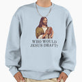Who Would Jesus Draft Funny Nfl Sweatshirt - Unique Graphic for Adults - T-Shirt, Sweatshirt, Hoodie