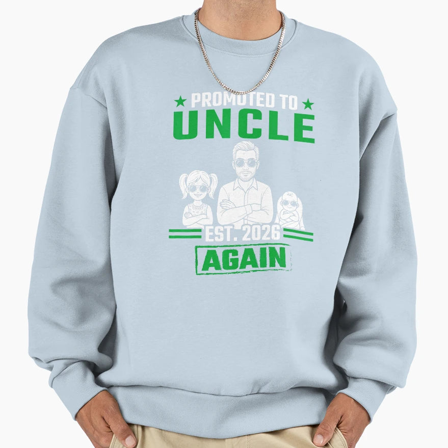 Promoted To Uncle Again Est 2026 Sweatshirt - Custom Art Print Unisex - T-Shirt, Sweatshirt, Hoodie