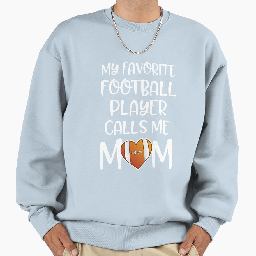 My Favorite Football Player Calls Sweatshirt - Fun Novelty Design Unisex - T-Shirt, Sweatshirt, Hoodie