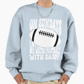 Sundays We Watch Football Daddy Sweatshirt - Casual Everyday Wear Men Women - T-Shirt, Sweatshirt, Hoodie