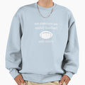 Sundays We Watch Football Daddy Sweatshirt - Fun Novelty Design for Adults - T-Shirt, Sweatshirt, Hoodie