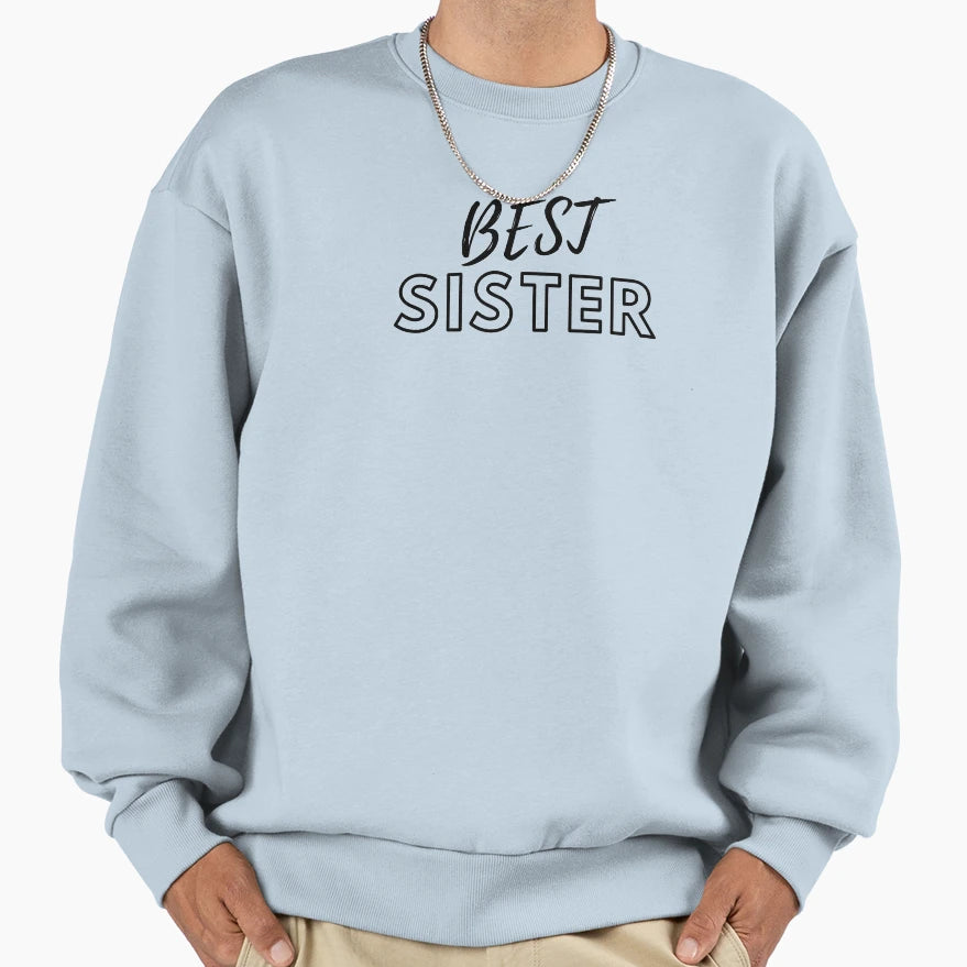 Best Sister Sweatshirt - Fun Novelty Design Unisex - T-Shirt, Sweatshirt, Hoodie