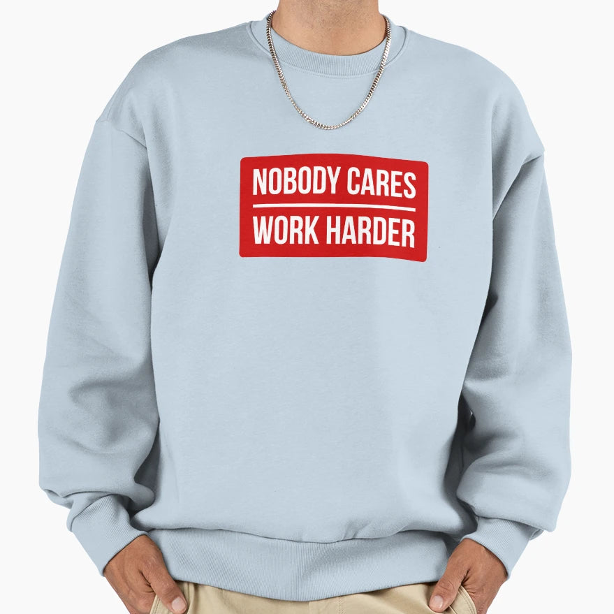 Nobody Cares Work Harder Red Sweatshirt - Novelty Apparel Men Women - T-Shirt, Sweatshirt, Hoodie