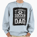 Fathers Day Soccer Playesr Me Sweatshirt - Aesthetic Graphic Unisex - T-Shirt, Sweatshirt, Hoodie