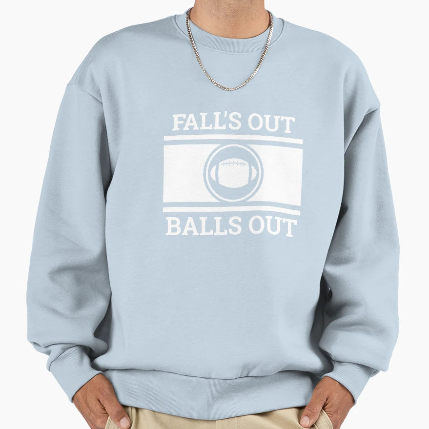 Football Fan Gift Falls Out Balls Sweatshirt - Aesthetic Graphic Men Women - T-Shirt, Sweatshirt, Hoodie