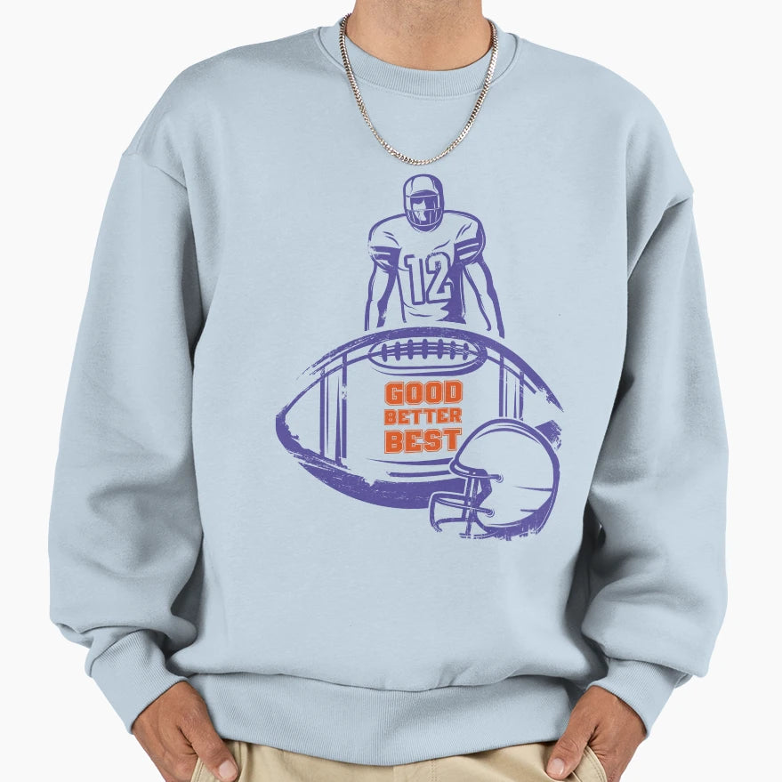 Good Better Best Sweatshirt - Streetwear Style Men Women - T-Shirt, Sweatshirt, Hoodie