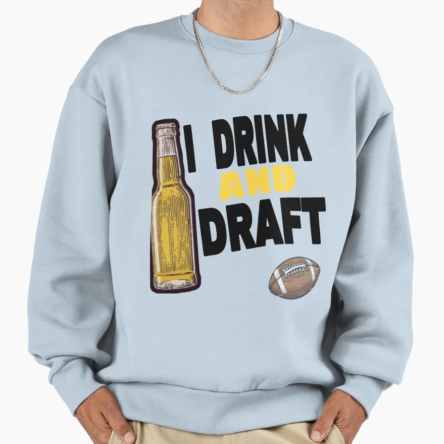 I Drink And Draft T-Shirt - Streetwear Style Unisex - T-Shirt, Sweatshirt, Hoodie