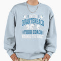 Quarterback Your Coach Warned You Sweatshirt - Trendy Graphic Men Women - T-Shirt, Sweatshirt, Hoodie