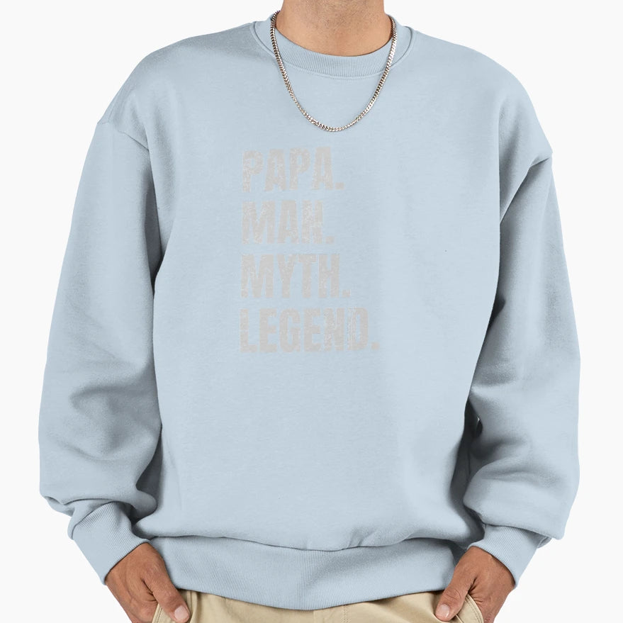 Papa Myth Legend Sweatshirt - Casual Everyday Wear for Adults - T-Shirt, Sweatshirt, Hoodie