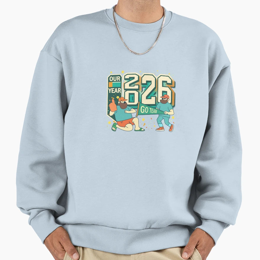 2026 Our Year Go Team Sweatshirt - Unique Graphic Men Women - T-Shirt, Sweatshirt, Hoodie