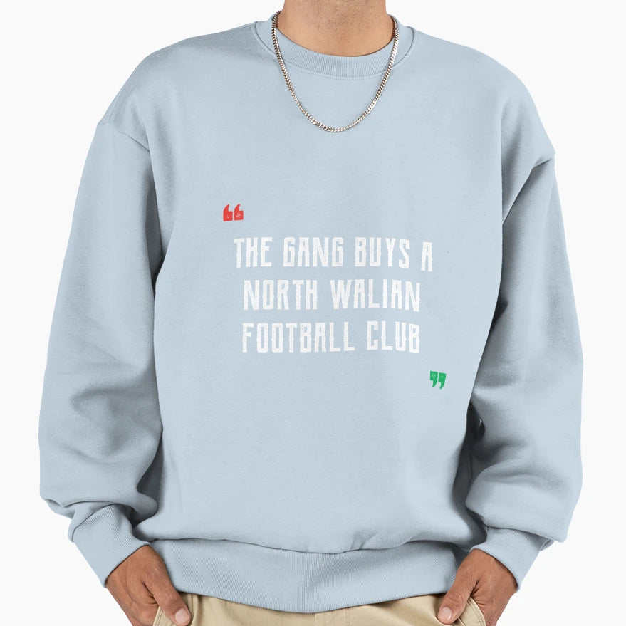 Gang Buys North Walian Football Club Sweatshirt - Novelty Apparel Unisex - T-Shirt, Sweatshirt, Hoodie