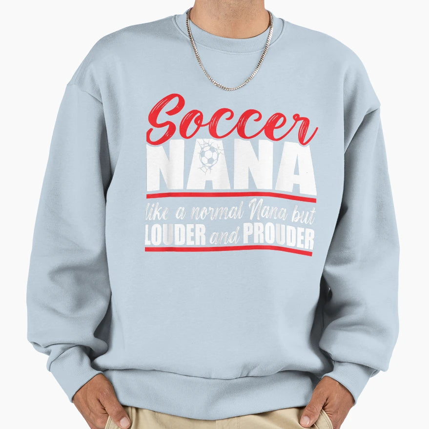 Soccer Nana Louder And Prouder T-Shirt - Aesthetic Graphic for Adults - T-Shirt, Sweatshirt, Hoodie