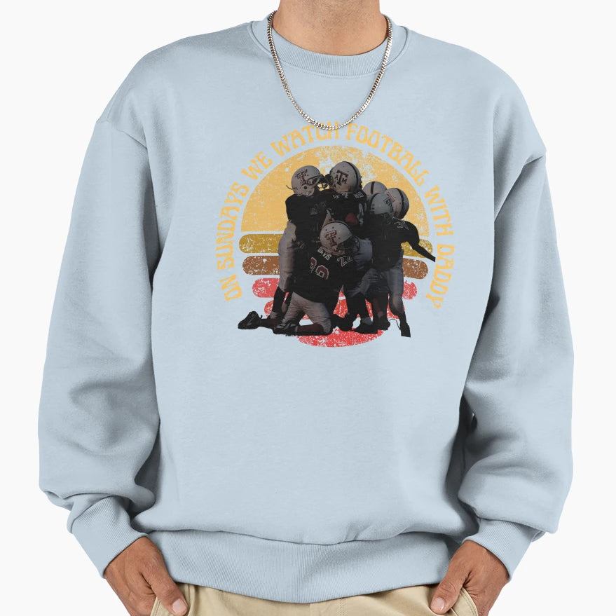 Sundays We Watch Football Daddy Sweatshirt - Trendy Graphic for Adults - T-Shirt, Sweatshirt, Hoodie