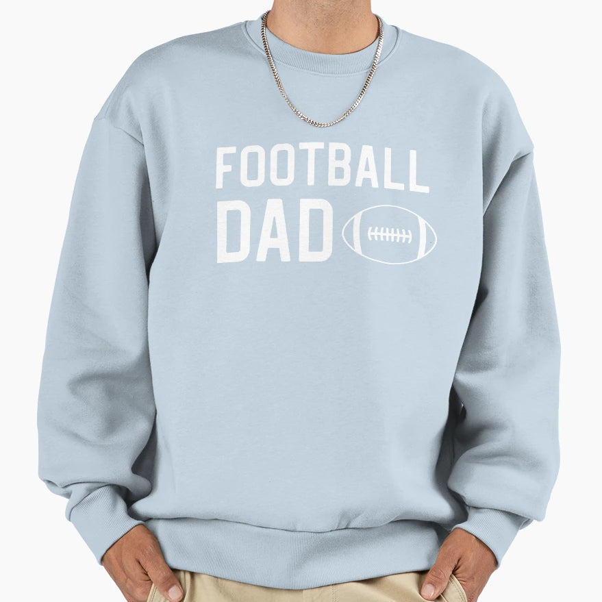 Funny Football Dad Football Dad Sweatshirt - Streetwear Style Men Women - T-Shirt, Sweatshirt, Hoodie