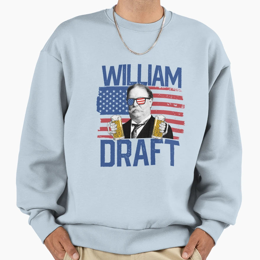 William Draft 4Th July Drinking Sweatshirt - Fun Novelty Design Unisex - T-Shirt, Sweatshirt, Hoodie