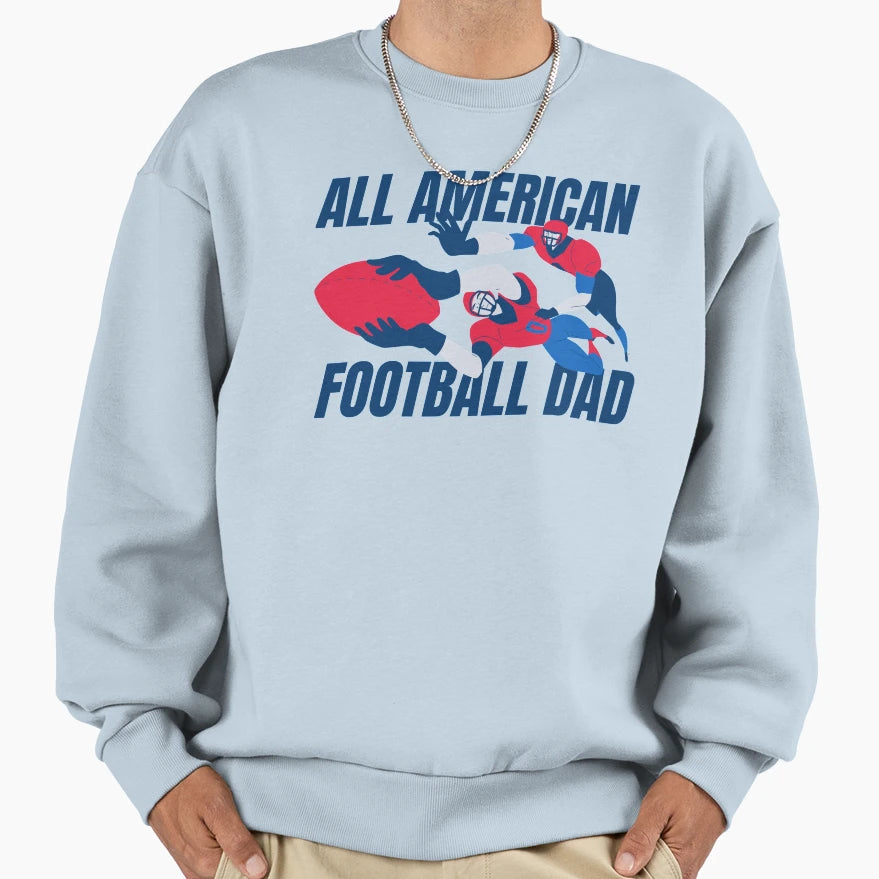 All American Football Dad Sweatshirt - Unique Graphic Men Women - T-Shirt, Sweatshirt, Hoodie