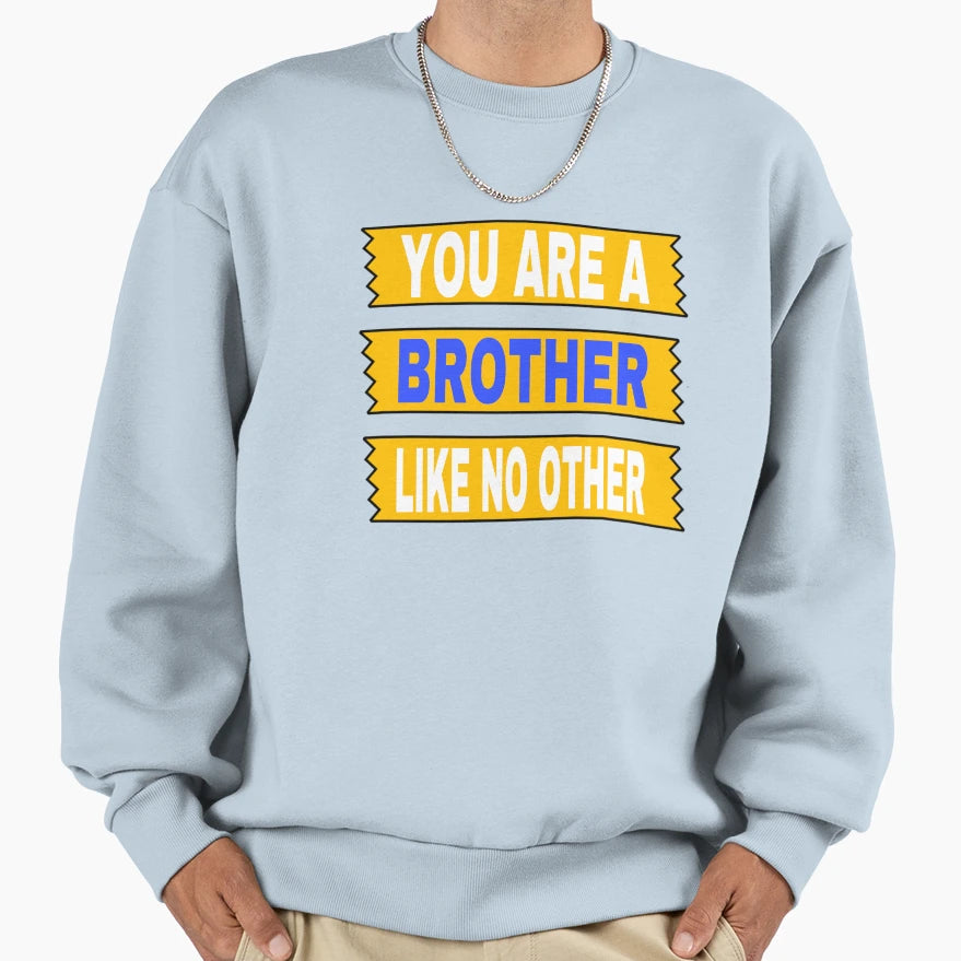 Brother Like No Other Sweatshirt - Trendy Graphic for Adults - T-Shirt, Sweatshirt, Hoodie