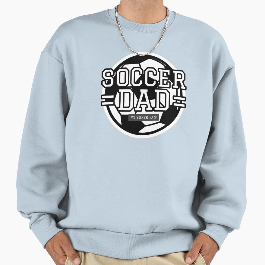 Soccer Dad 1 Super Fan Sweatshirt - Aesthetic Graphic Men Women - T-Shirt, Sweatshirt, Hoodie