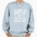 School Is Important But Football Is Sweatshirt - Aesthetic Graphic Unisex - T-Shirt, Sweatshirt, Hoodie