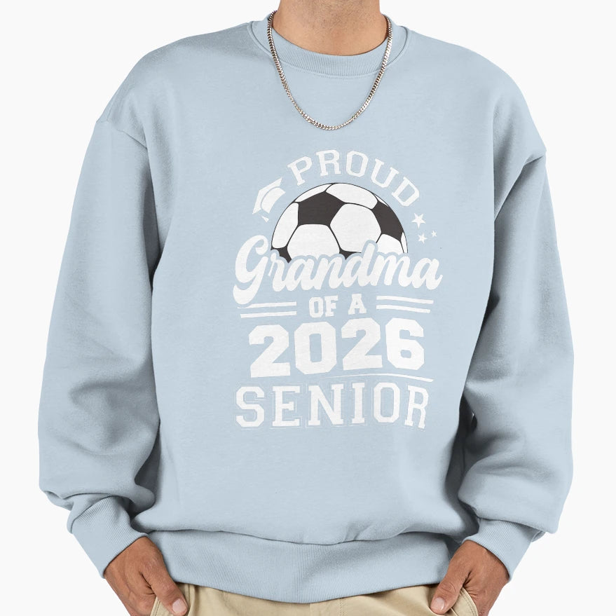 Proud Grandma 2026 Senior Soccer Sweatshirt - Aesthetic Graphic Unisex - T-Shirt, Sweatshirt, Hoodie