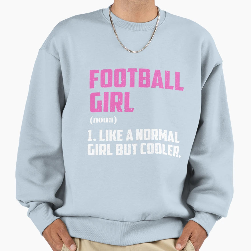 Football Like Normal But Cooler Sweatshirt - Custom Art Print Unisex - T-Shirt, Sweatshirt, Hoodie