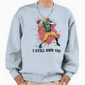 I Still Own You Trendy Sports Sport Sweatshirt - Unique Graphic Unisex - T-Shirt, Sweatshirt, Hoodie