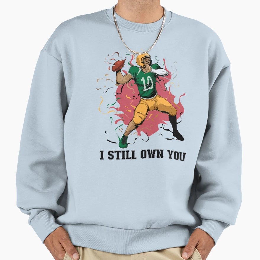 I Still Own You Trendy Sports Sport Sweatshirt - Unique Graphic Unisex - T-Shirt, Sweatshirt, Hoodie