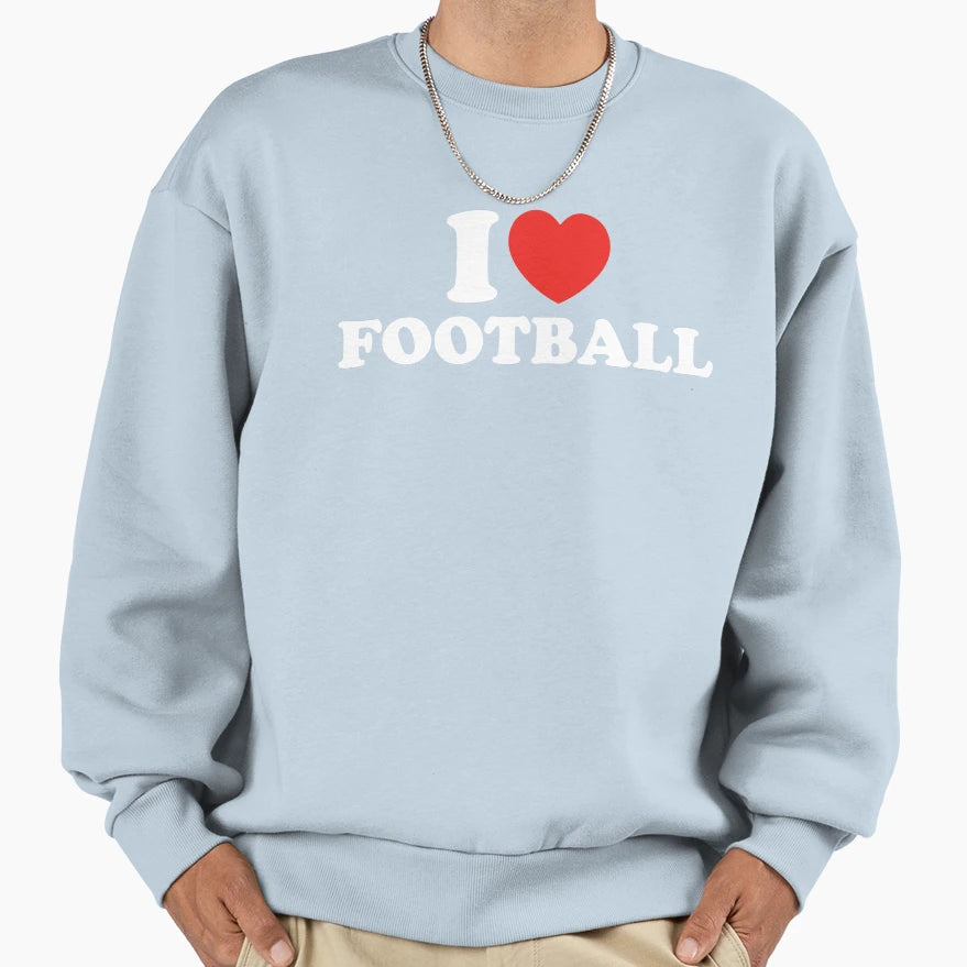 I Love Football Sweatshirt - Graphic Print Unisex - T-Shirt, Sweatshirt, Hoodie