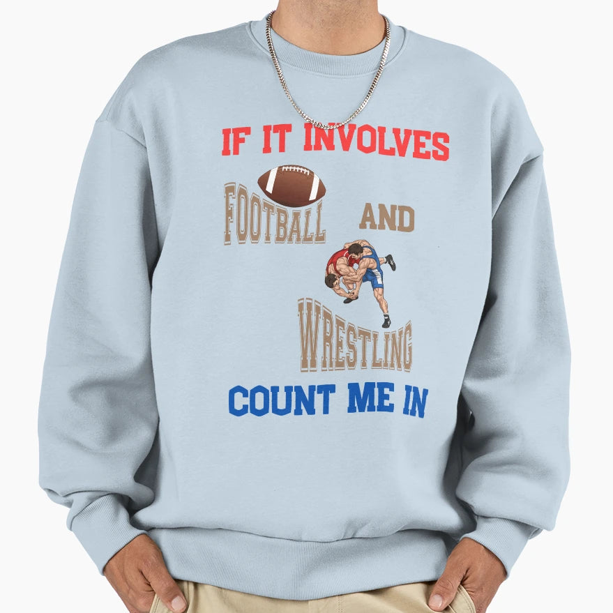 Football And Wrestling Fan Count Me Sweatshirt - Minimalist Print Unisex - T-Shirt, Sweatshirt, Hoodie