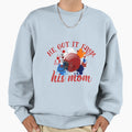 He Got It From His Mom Sweatshirt - Novelty Apparel for Adults - T-Shirt, Sweatshirt, Hoodie