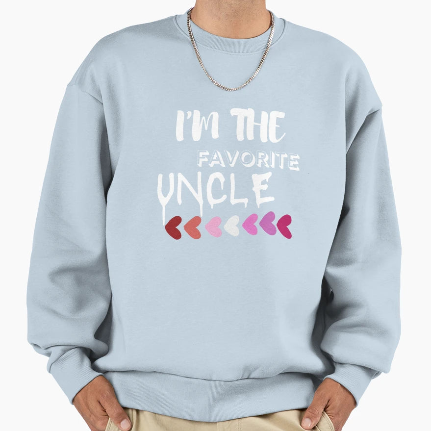Im Favorite Uncle Sweatshirt - Unique Graphic Men Women - T-Shirt, Sweatshirt, Hoodie