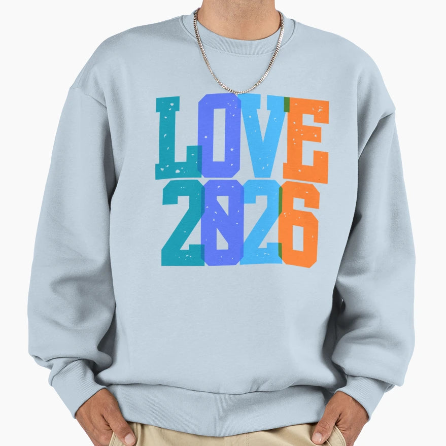 Love 2026 Trendy Modern Sweatshirt - Streetwear Style for Adults - T-Shirt, Sweatshirt, Hoodie
