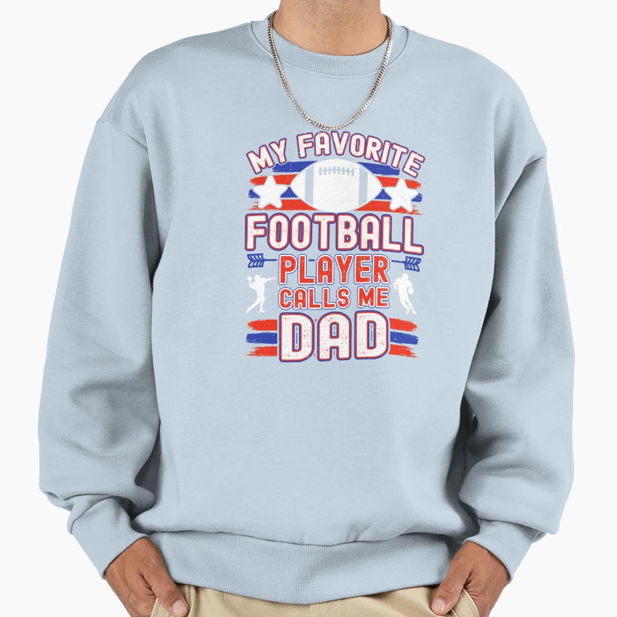 Football Dad My Favorite Football Sweatshirt - Novelty Apparel Men Women - T-Shirt, Sweatshirt, Hoodie
