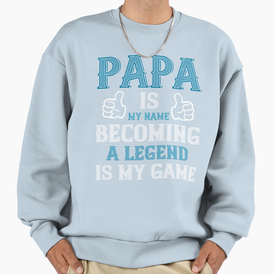 Papa Is My Name Sweatshirt - Graphic Print Men Women - T-Shirt, Sweatshirt, Hoodie