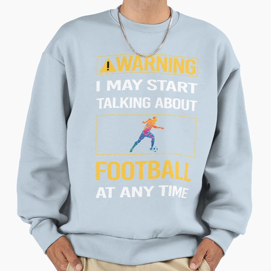 Funny Warning Football Sweatshirt - Minimalist Print Men Women - T-Shirt, Sweatshirt, Hoodie