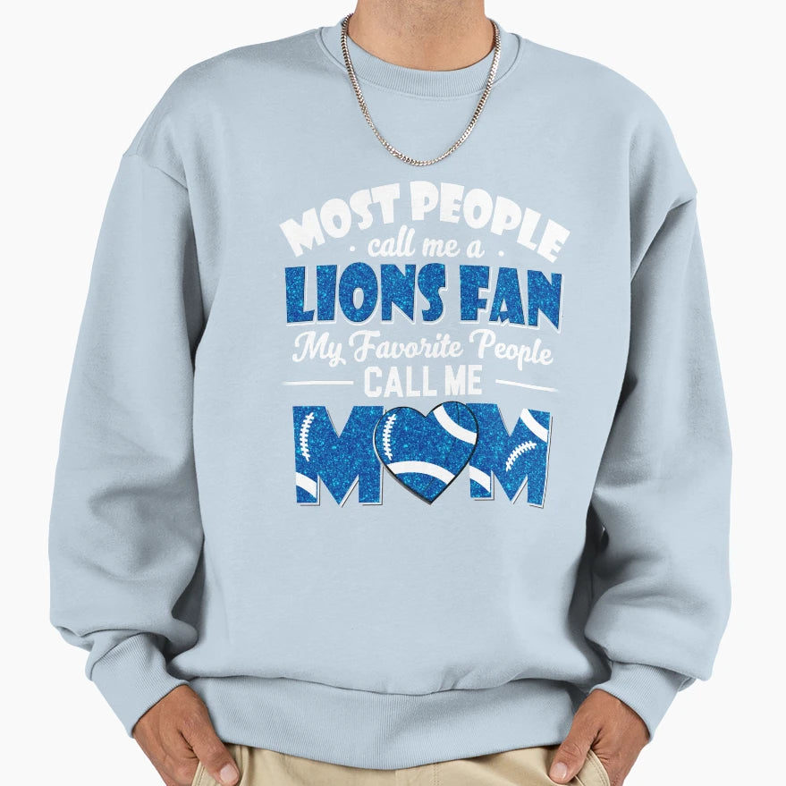 Most People Call Me Lions Fan My Sweatshirt - Aesthetic Graphic Men Women - T-Shirt, Sweatshirt, Hoodie