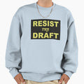 Protest Draft Sweatshirt - Unique Graphic Men Women - T-Shirt, Sweatshirt, Hoodie