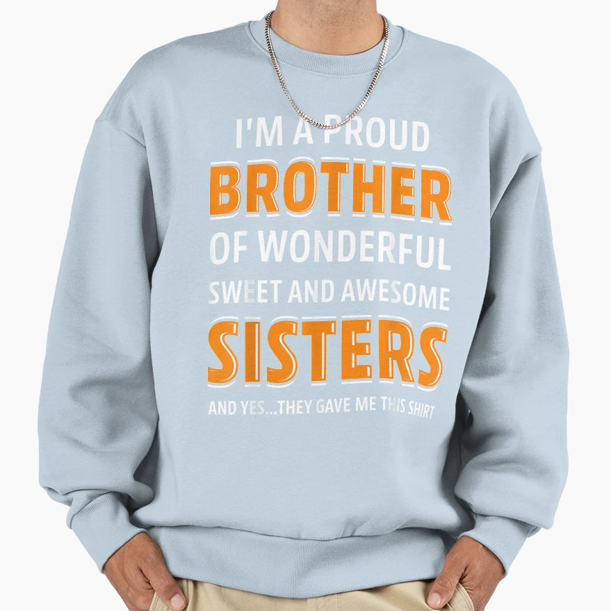 Im Proud Brother Wonderful Sweet Sweatshirt - Unique Graphic Unisex - T-Shirt, Sweatshirt, Hoodie