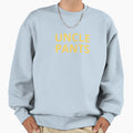 Uncle Pants Sweatshirt - Streetwear Style Men Women - T-Shirt, Sweatshirt, Hoodie