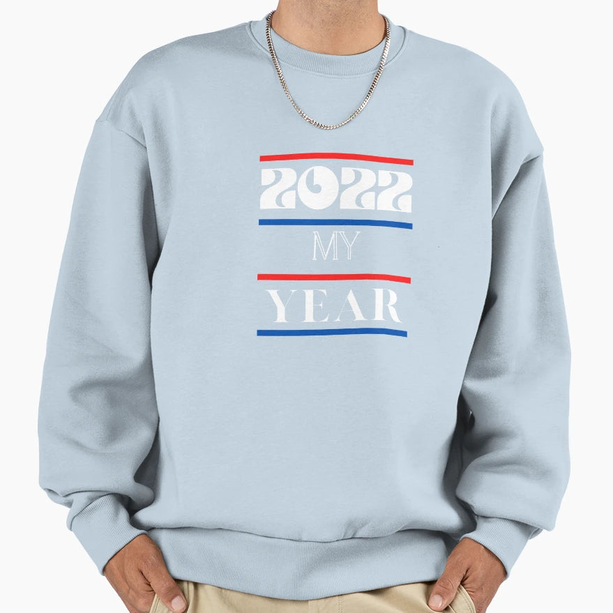 2022 My Year Sweatshirt - Unique Graphic Unisex - T-Shirt, Sweatshirt, Hoodie